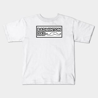 Badminton Dad, Gift for Badminton Players With Mustache Kids T-Shirt